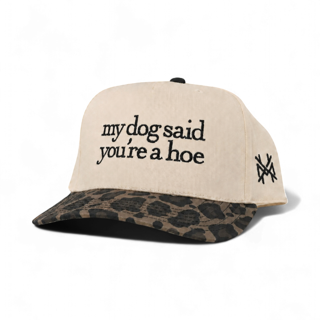 My Dog Said You're a Hoe Trucker Hat