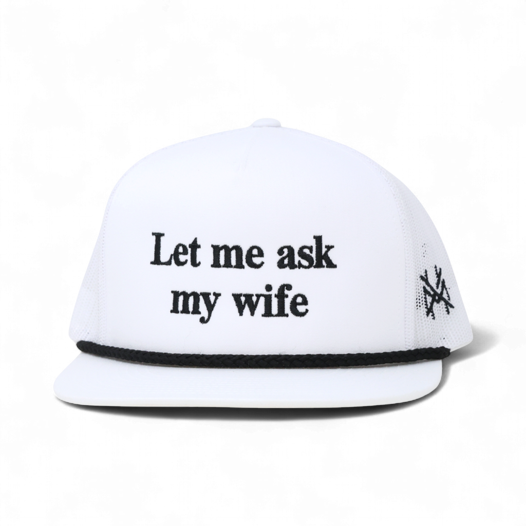 Let Me Ask My Wife Trucker Hat