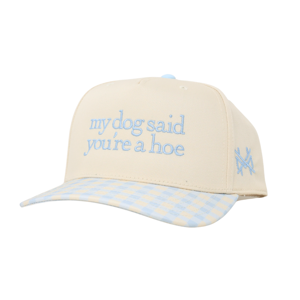 My Dog Said You're a Hoe Trucker Hat
